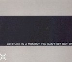 Stuck In A Moment That You Can't Get Out Of - UK Promo